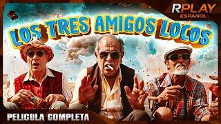 LOS TRES AMIGOS LOCOS | PELICULA COMPLETA DE COMEDIA EN ESPANOL LATINO | RPLAY