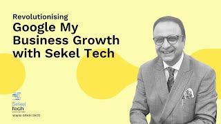 Revolutionising Google My Business Growth with Sekel Tech