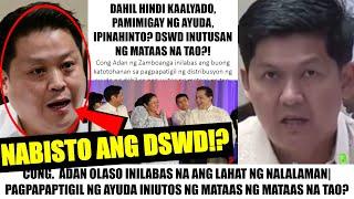 VIRAL! Cong ADAN NAGSALITA NA!| AYUDA PINIPIGIL IBIGAY sa TAO Dahil sa UTOS ng PALASYO?| DSWD LAGOT?