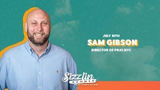 Sam Gibson | Sizzlin' Summer 2024 | July 10, 2024