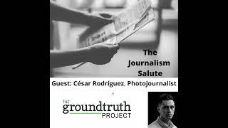 César Rodríguez, Photojournalist - The GroundTruth Project