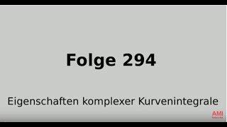 Eigenschaften komplexer Kurvenintegrale, Funktionentheorie (Folge 294)