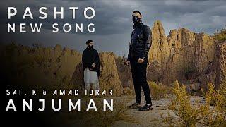 Anjuman  | Saf. K x Amad Ibrar | New Pashto Song