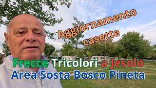 Frecce Tricolori a Jesolo - Aggiornamento sull'Area Sosta Bosco Pineta