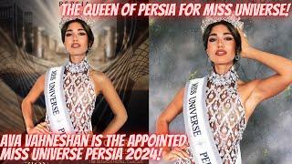 THE QUEEN OF PERSIA FOR MISS UNIVERSE! AVA VAHNESHAN IS THE APPOINTED MISS UNIVERSE PERSIA 2024!