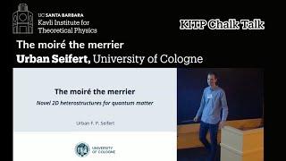 The Moire the Merrier ▸ #KITP Chalk Talk by Urban Seifert (University of Cologne)