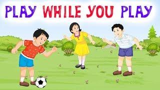 Play while you play | Nursery Song | Kidda Junction