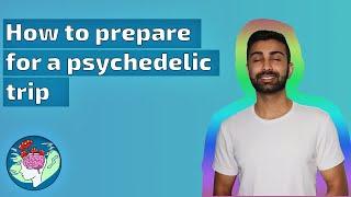 How to prepare for a psychedelic trip | Scientific insights on set and setting