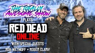 We Played Red Dead Online W/ Special Guests Roger Clark & Rob Wiethoff!