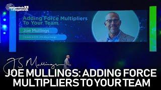 Joe Mullings: Adding Force Multipliers to Your Team