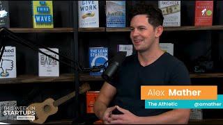 E1003 The Athletic CEO Alex Mather founded a paid digital sports publication, manages 500+ writers
