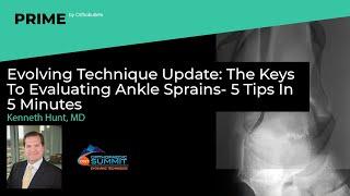 Technique Update: The Keys To Evaluating Ankle Sprains 5 Tips In 5 Minutes - Kenneth Hunt, MD