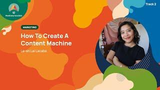 How To Create A Content Machine : Le an Lai Lacaba