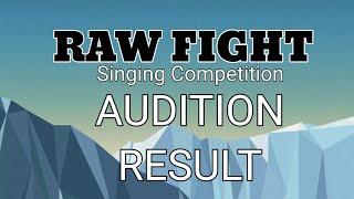 RESULT / AUDITION// RAW FIGHTER SINGING COMPETITION