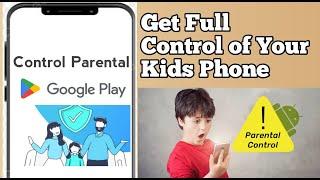 How to Get Full Control of your Kids Phone