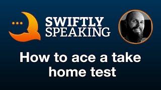 How to ace a take home test – Sean Allen on Swiftly Speaking