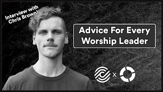 Advice for Every Worship Leader w/ Chris Brown from Elevation Worship | CCLI x Loop Community