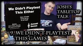 We didn't Playtest This Games: Josh's Tabletop Talk 9