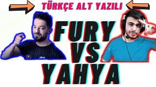 FURY vs YAHYA YJ --- Türkçe Alt Yazılı --- Yayın Dışı Karşılaşma