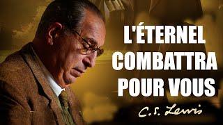 La Foi en Action - Dieu Combat Pour Vous | C.S. Lewis