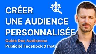 Facebook Ads | Comment créer une audience personnalisée | Guide complet étape par étape