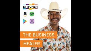 04: Why I DO What I DO - The Business Healer (The Business Healer Podcast)