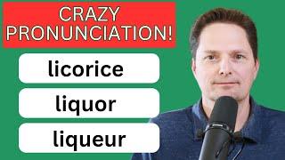 CRAZY AMERICAN PRONUNCIATION / CONFUSING PRONUNCIATION / LICORICE / LIQUOR / LIQUEUR / PLUS MORE+