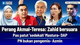 TERKINI! Perang Akmal-Teresa: Zahid bersuara | Pas patut 'sedekah' Mastura- DAP | PN bukan pengemis