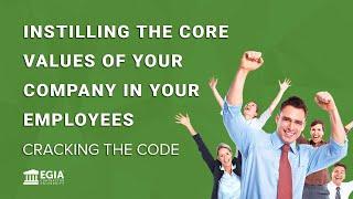 Instilling The Core Values of Your Company in Your Employees