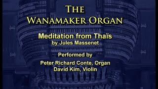 Wanamaker Organ: Massenet Meditation from Thais. Violinist David Kim joins Peter Richard Conte