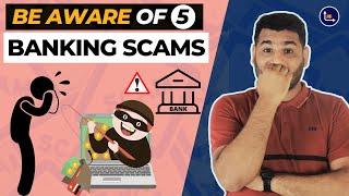 Be Aware Of These 5 Banking Scams - Secure Your Hard Earned Money