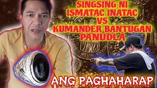 SINGSING VS PANUDLA : KUMANDER BANTUGAN VS ISMATAC INATAC : AGIMAT TESTING : NICK BANAYO : KB : KMJS