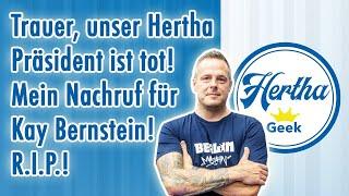 Unser Hertha Präsident ist tot! Mein Nachruf für Kay Bernstein!