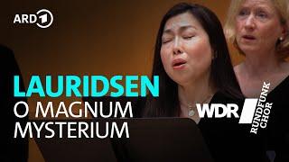 Lauridsen - O magnum mysterium | WDR Rundfunkchor