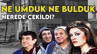 Ne Umduk Ne Bulduk Nerede Çekildi? (Gülşen Bubikoğlu - Aytaç Arman)