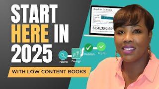 If I Started Publishing Low Content Books on Amazon KDP in 2025, Here’s What I’d Do...