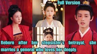 【ENG SUB】Reborn after her stepsister’s betrayal, she marries a general who loves her deeply.