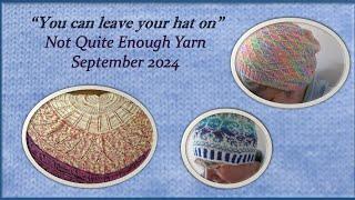 You can leave your hat on, Not Quite Enough Yarn, September 2024