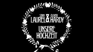 Laurel & Hardy - 'Unsere Hochzeit' ('Our Wife', 1931)  [Neubearbeitung]