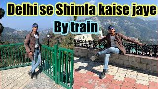 Delhi se Shimla kaise jaye by train #shimla #travel #shimlatouristplaces  #vlog #shimlatravel