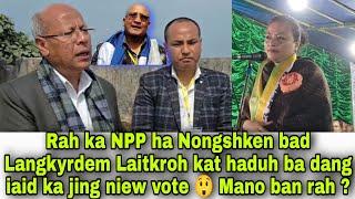 Rah ka NPP ha Nongshken bad Langkyrdem Laitkroh kat haduh ba dang iaid ka jing niew vote 