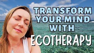 Why You Should Try Ecotherapy or Nature Therapy?