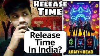 Army of the Dead Release Time | Army of the Dead Release Time in India | Netflix Army of the Dead