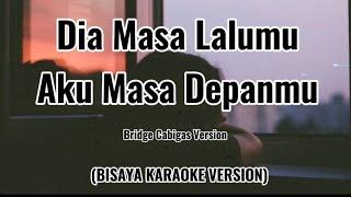 DIA MASA LALUMU, AKU MASA DEPANMU - Vionita( Bridge Cabigas Lyrics) BISAYA KARAOKE VERSION 2.0