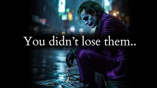 You didn't lose them but It's them who lost you - Joker Speech (Powerful)