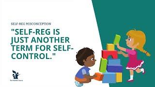 Self Reg Misconception #20: Self-Reg is Just Another Term for Self-Control