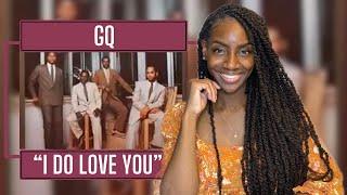 First Time Hearing GQ -I do love you | REACTION 