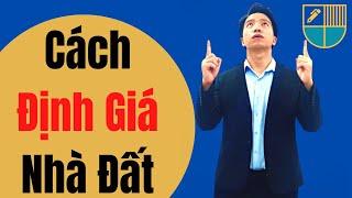 Cách Định Giá Nhà Đất Chính Xác Nhất | Bí Quyết Nhà Nghề Môi Giới Bất Động Sản