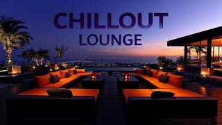 CHILLOUT LOUNGE Music  Wonderful Chill Out Music for Relax and Stress Relief ~ Long Chill Playlist