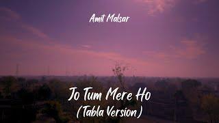 Amit Malsar - Jo Tum Mere Ho (Tabla Version)